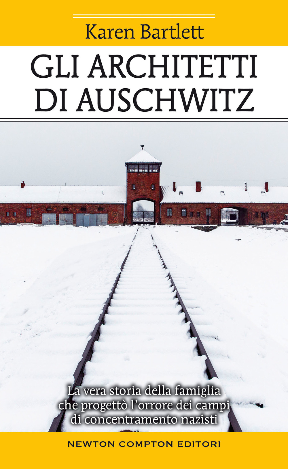 Gli architetti di Auschwitz. La vera storia della famiglia che progettò l’orrore dei campi di concentramento nazisti