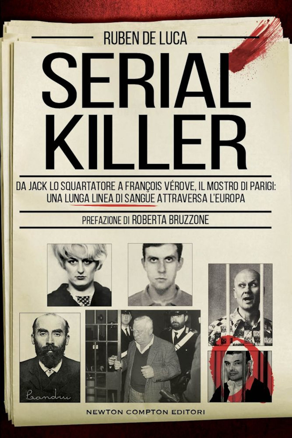 Serial killer. Da Jack lo Squartatore ai mostri di Rostov e di Foligno, una lunga linea di sangue attraversa l'Europa