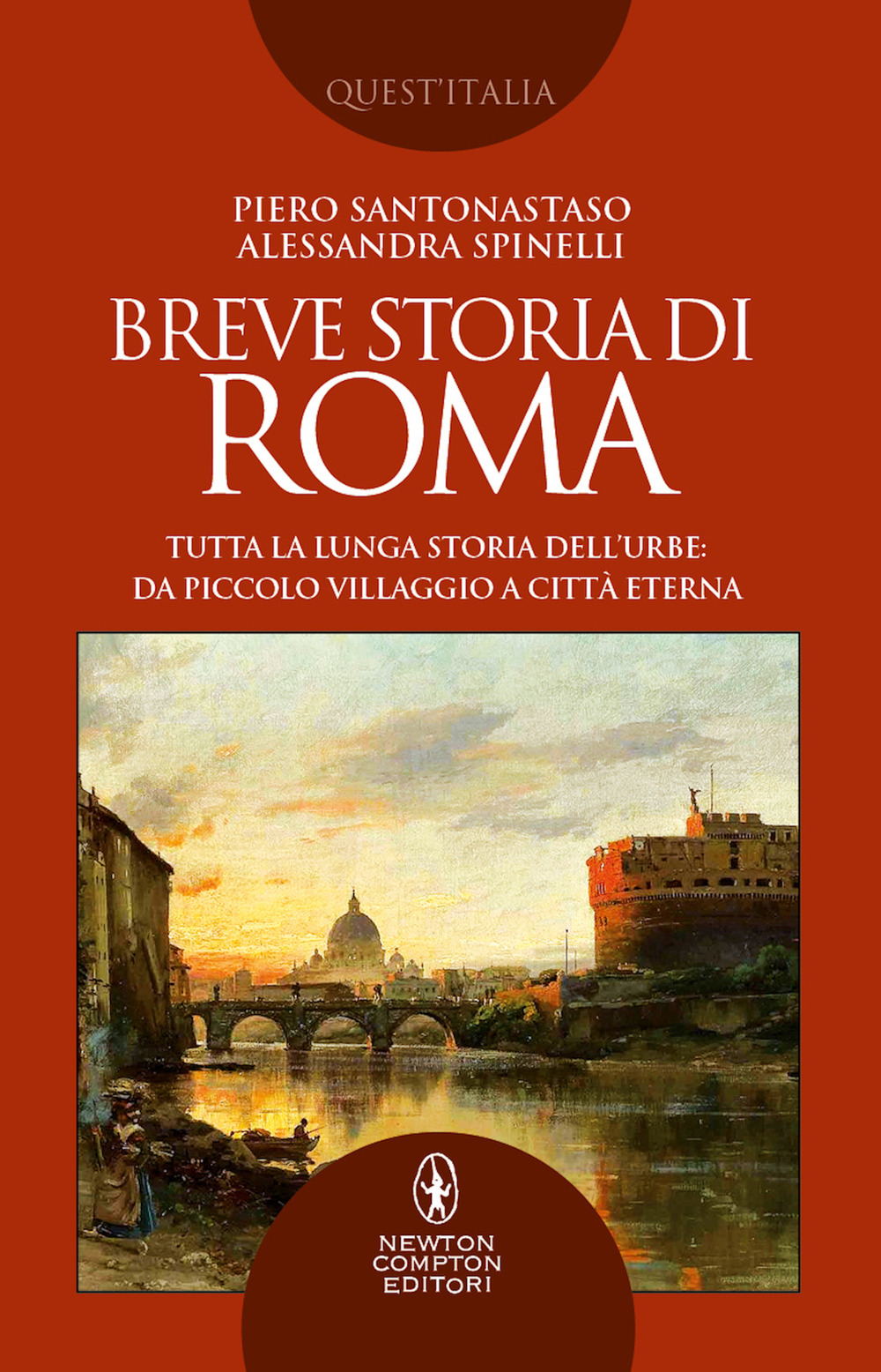 Breve storia di Roma. Tutta la lunga storia dell’Urbe: da piccolo villaggio a Città Eterna