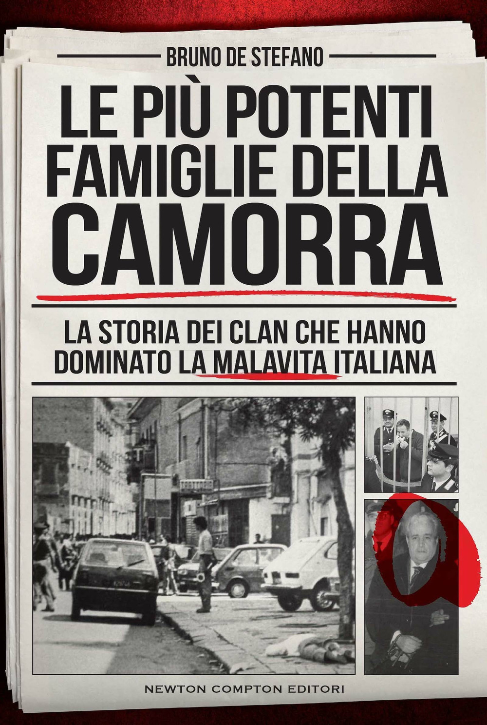 Le più potenti famiglie della camorra. La storia dei clan che hanno dominato la malavita italiana