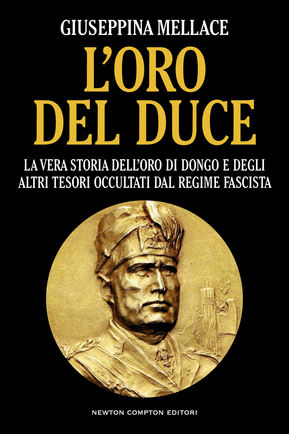 L'oro del duce. La vera storia dell'oro di Dongo e degli altri tesori occultati dal regime fascista