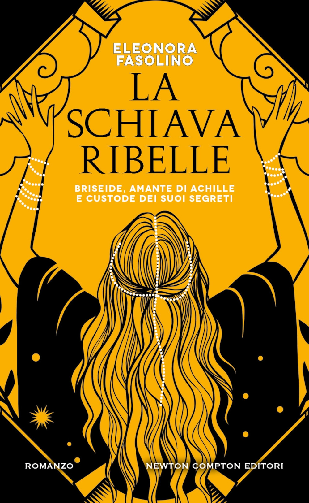 La schiava ribelle. Briseide, amante di Achille e custode dei suoi segreti