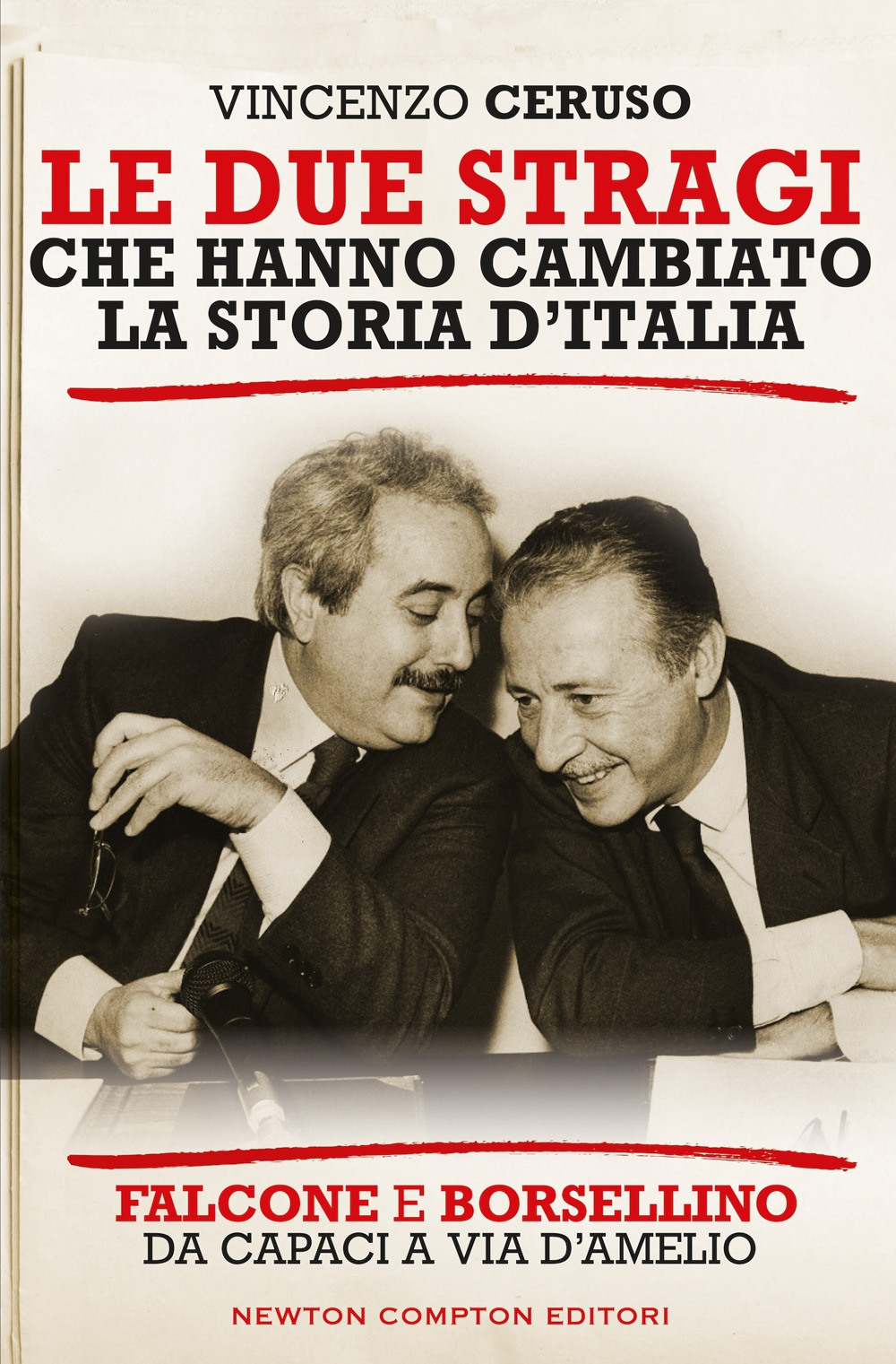 Le due stragi che hanno cambiato la storia d'Italia. Falcone e Borsellino. Da Capaci a via D'Amelio