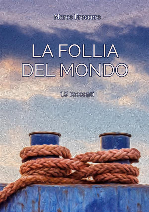 La follia del mondo. La trilogia delle erbacce