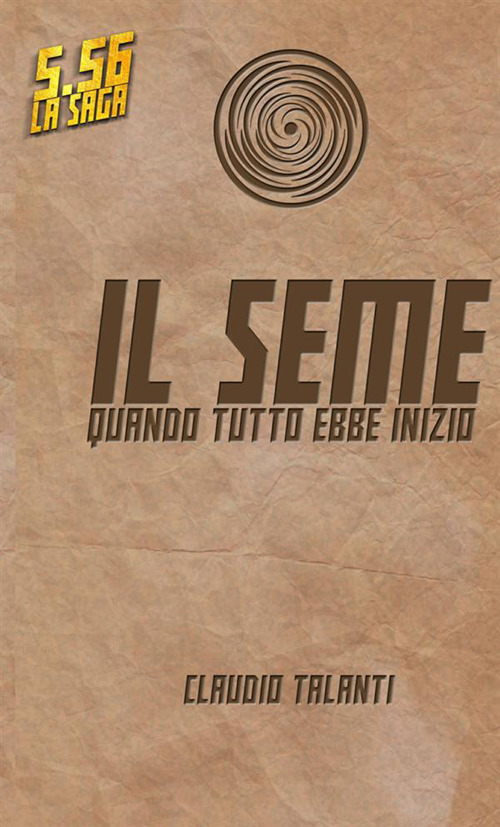 Il seme. Quando tutto ebbe inizio. 5.56