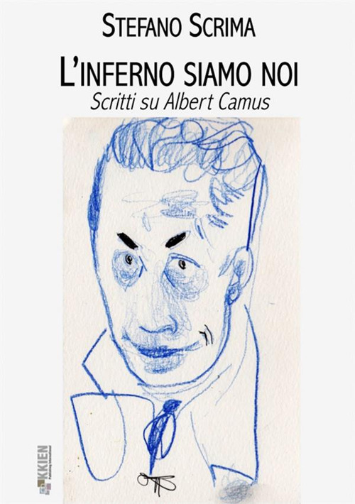 L'inferno siamo noi. Scritti su Albert Camus