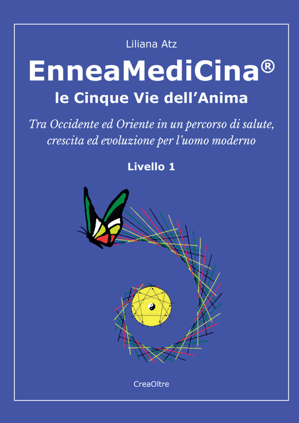 Enneamedicina. Le cinque vie dell'anima. Livello 1