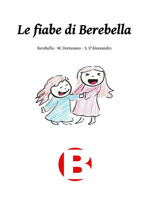 Le fiabe di Berebella. Per ogni bimbo... una fiaba e un disegno