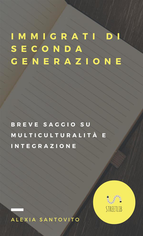 Immigrati di seconda generazione. Breve saggio su multiculturalità e integrazione