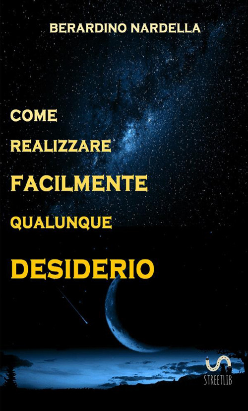 Come realizzare facilmente qualunque desiderio