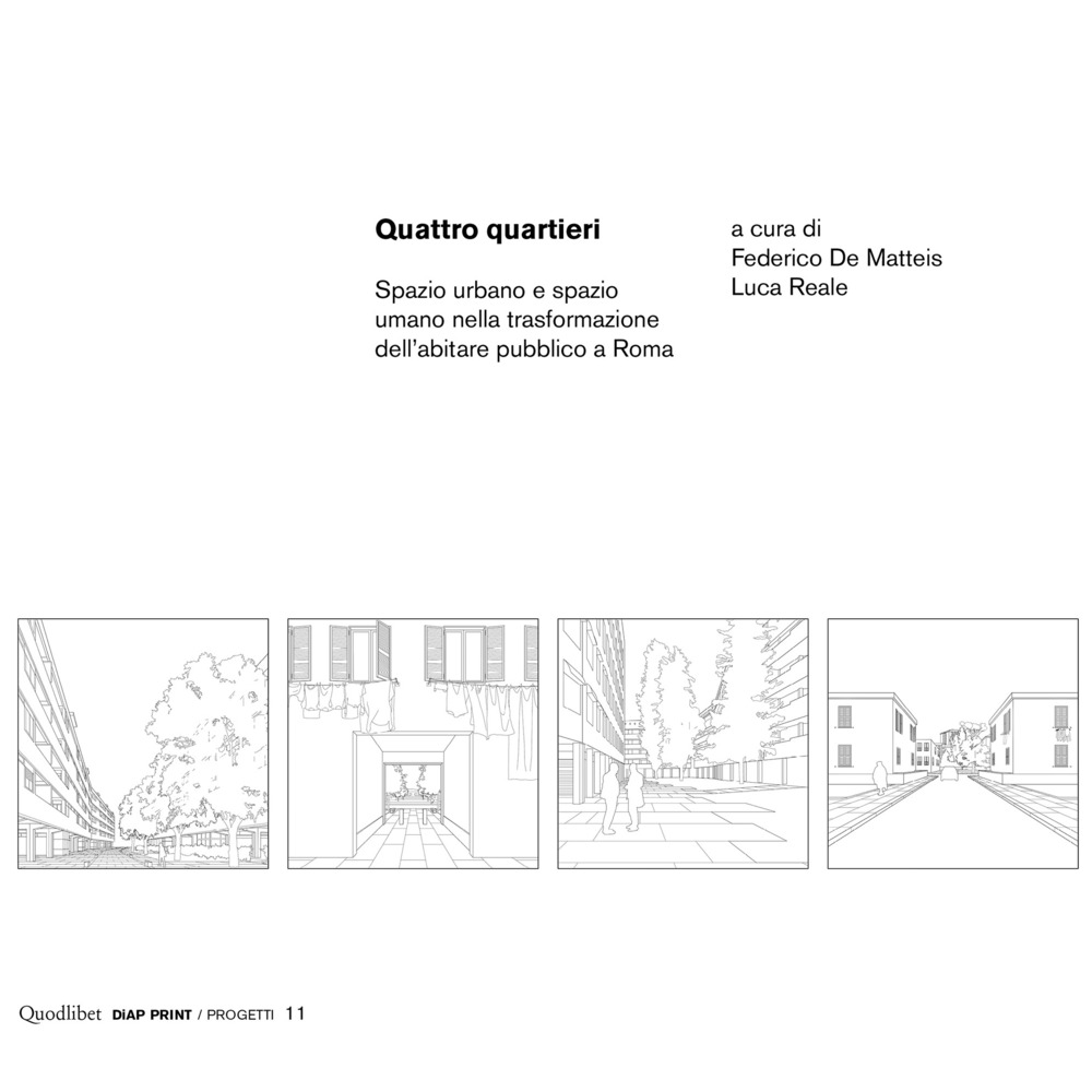 Quattro quartieri. Spazio urbano e spazio umano nella trasformazione dell’abitare pubblico a Roma