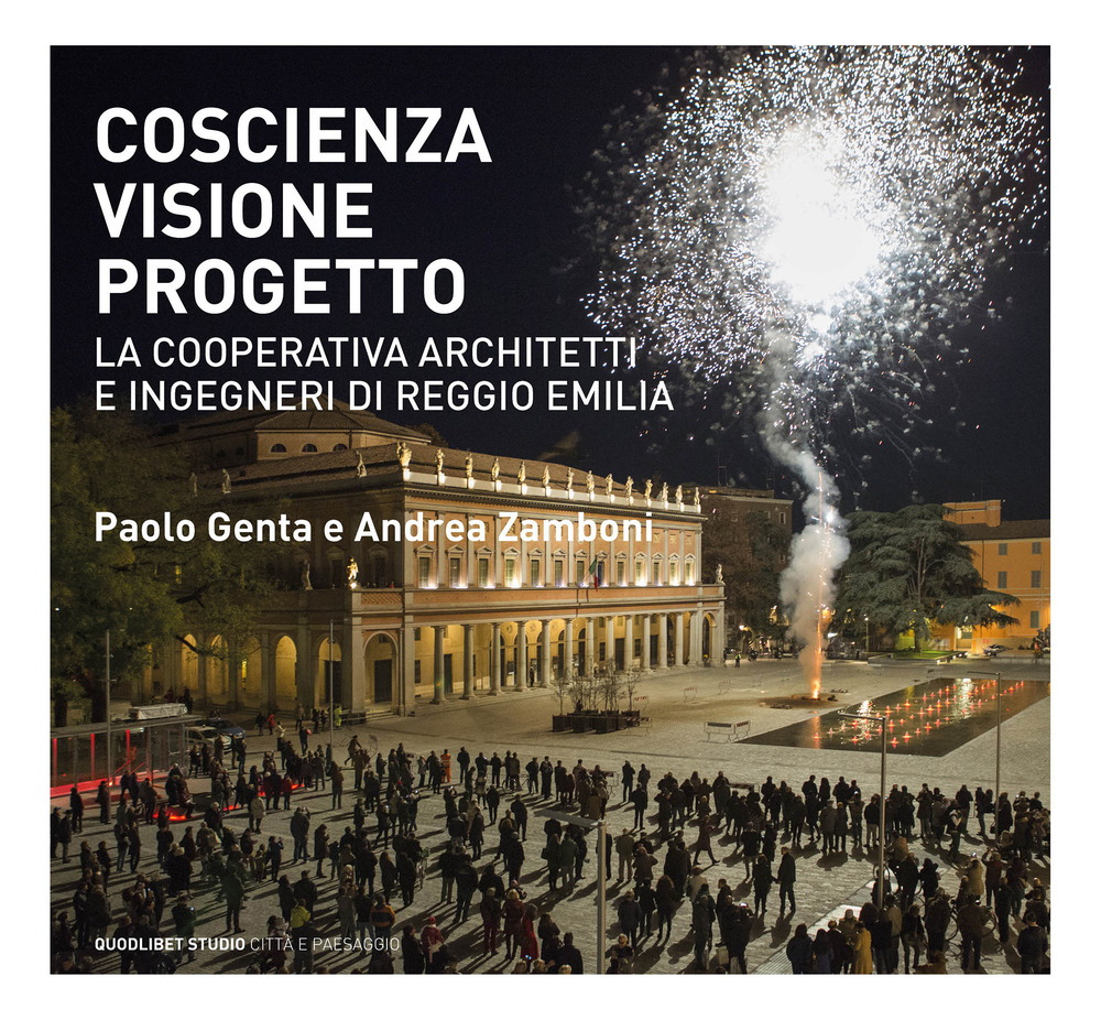 Coscienza, visione, progetto. La Cooperativa Architetti e Ingegneri di Reggio Emilia