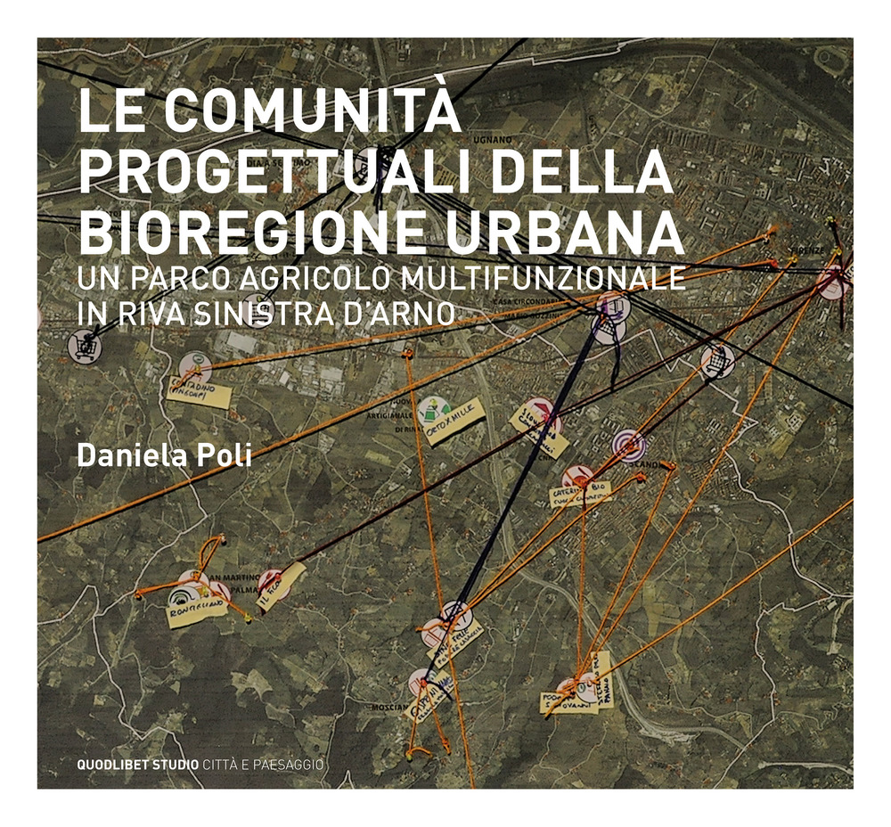 Le comunità progettuali della bioregione urbana. Un parco agricolo multifunzionale in riva sinistra d’Arno