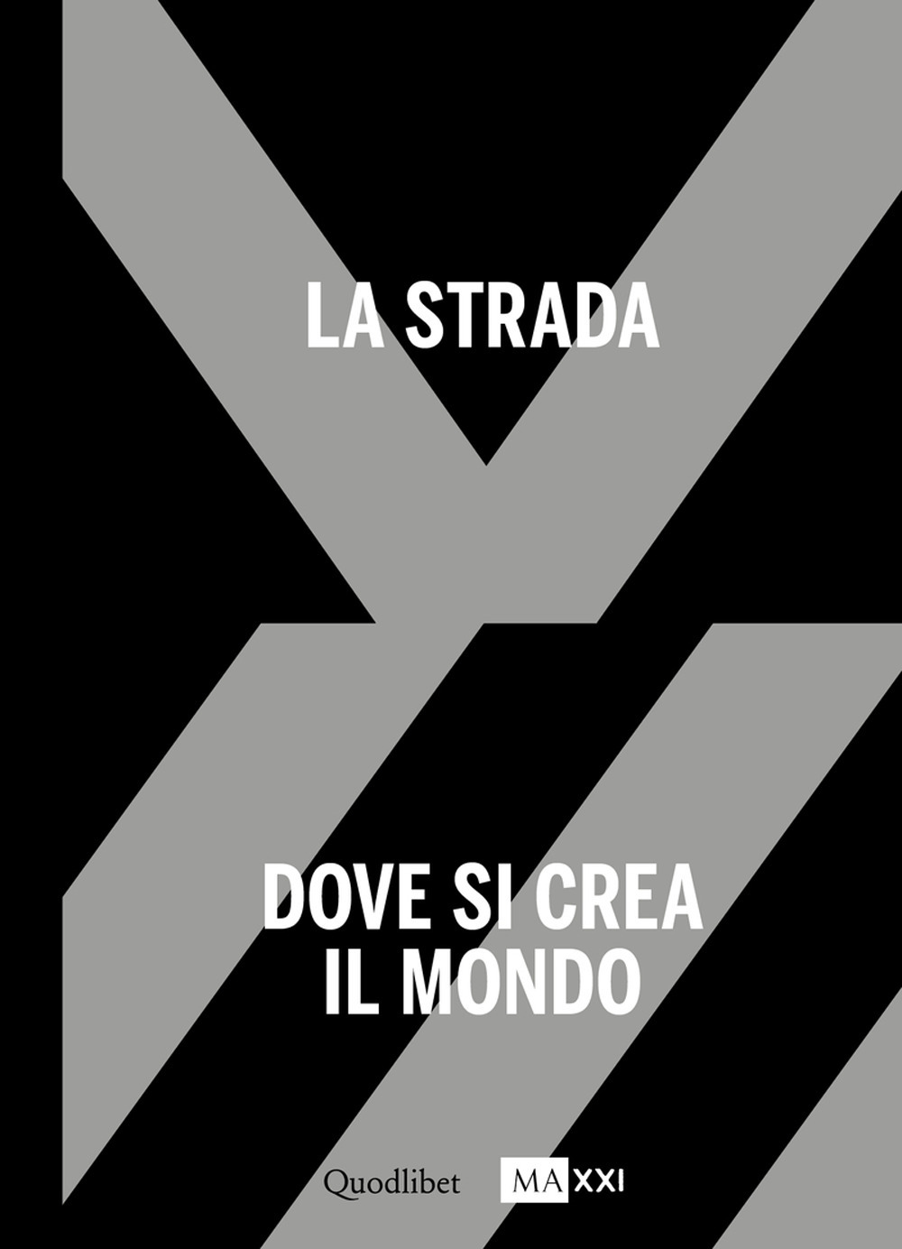 La strada. Dove si crea il mondo-The street. Where the world is made. Vol. 1