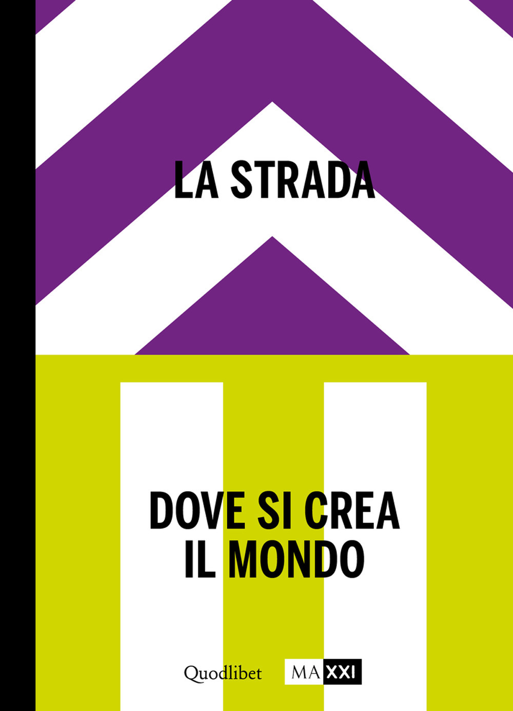La strada. Dove si crea il mondo-The street. Where the world is made. Vol. 2