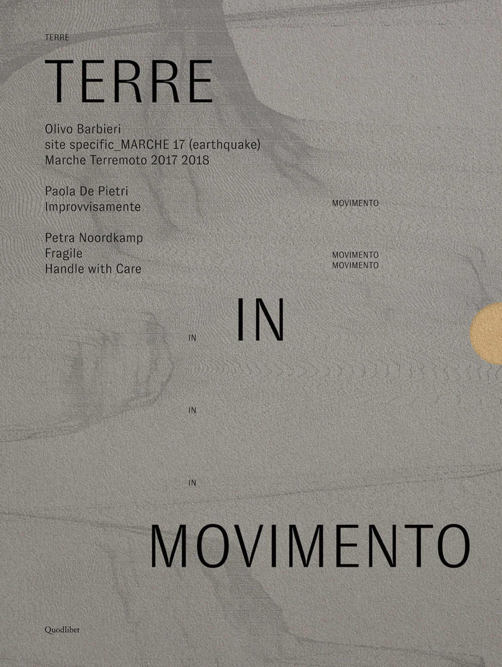 Terre in movimento: Site specific Marche 17 (earthquake) Marche terremoto 2017 2018-Improvvisamente-Fragile. Handle with care