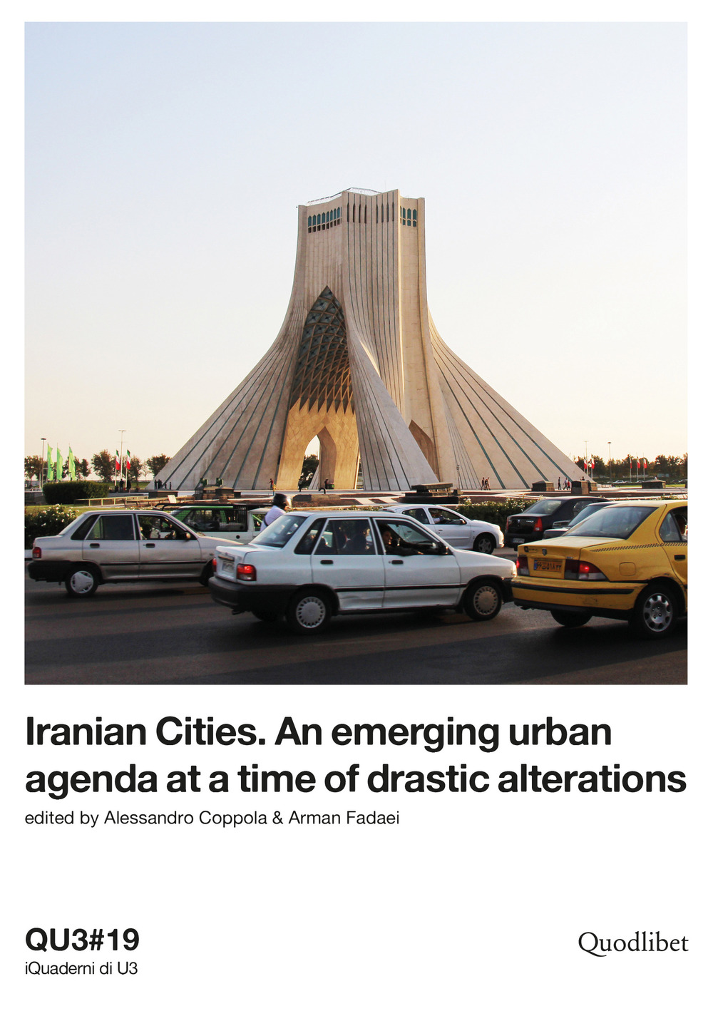 QU3. iQuaderni di U3. Vol. 19: Iranian cities. An emerging urban agenda at a time of drastic alterations