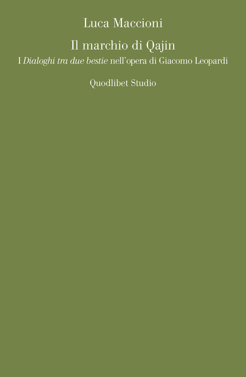 Il marchio di Qajin. I «Dialoghi tra due bestie» nell'opera di Giacomo Leopardi