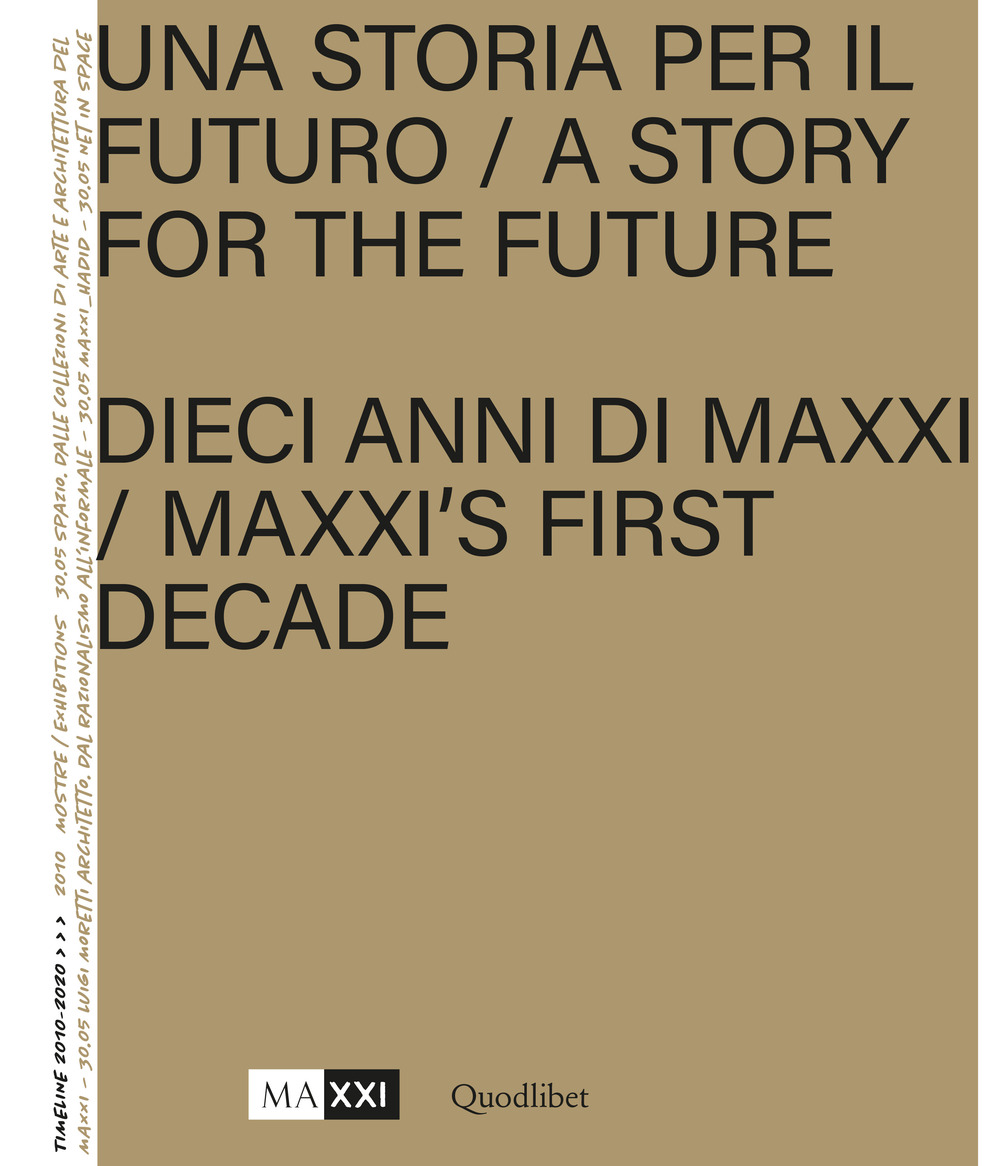 Una storia per il futuro. Dieci anni di MAXXI-A story for the future. MAXXI's first decade