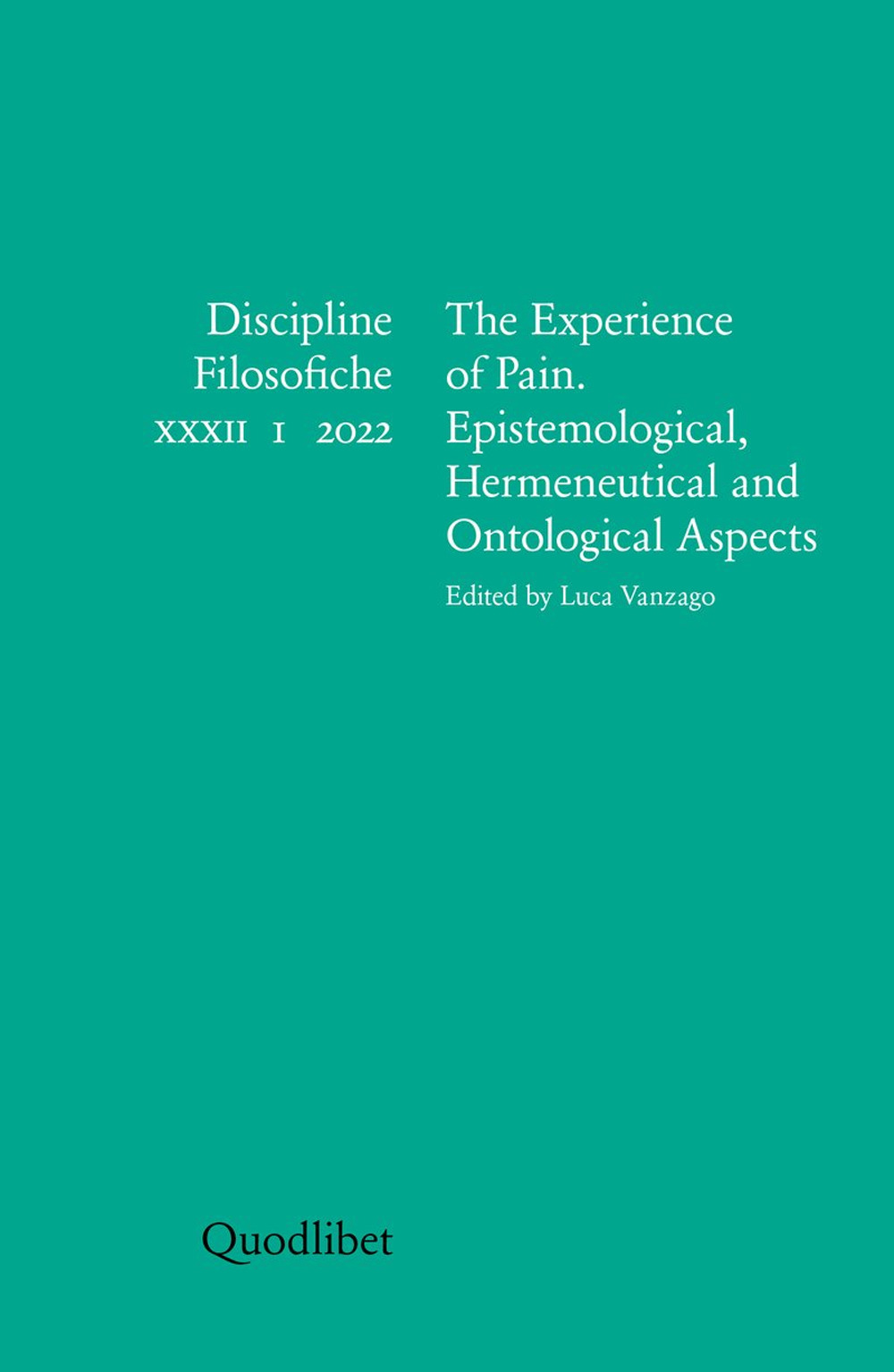 Discipline filosofiche. Ediz. italiana, francese, inglese e spagnola. Vol. 1: The experience of pain. Epistemological, hermeneutical and ontological aspects