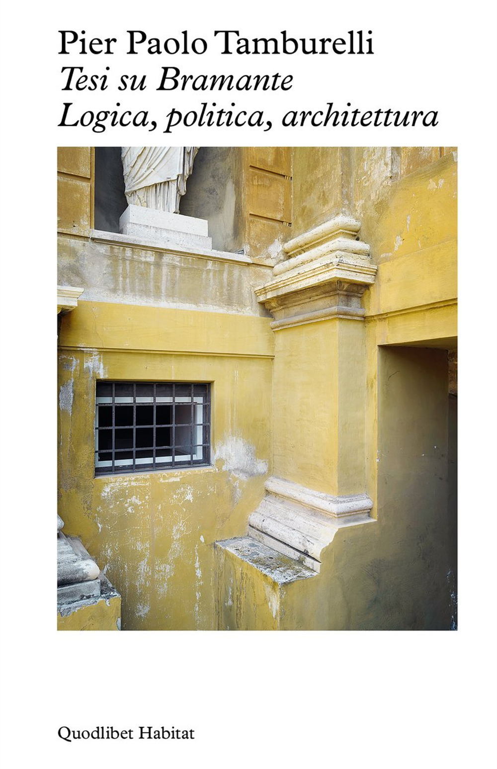 Tesi su Bramante. Logica, politica, architettura