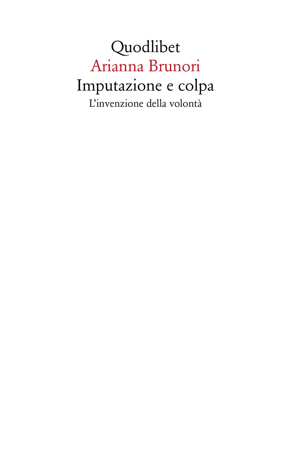 Imputazione e colpa. L'invenzione della volontà
