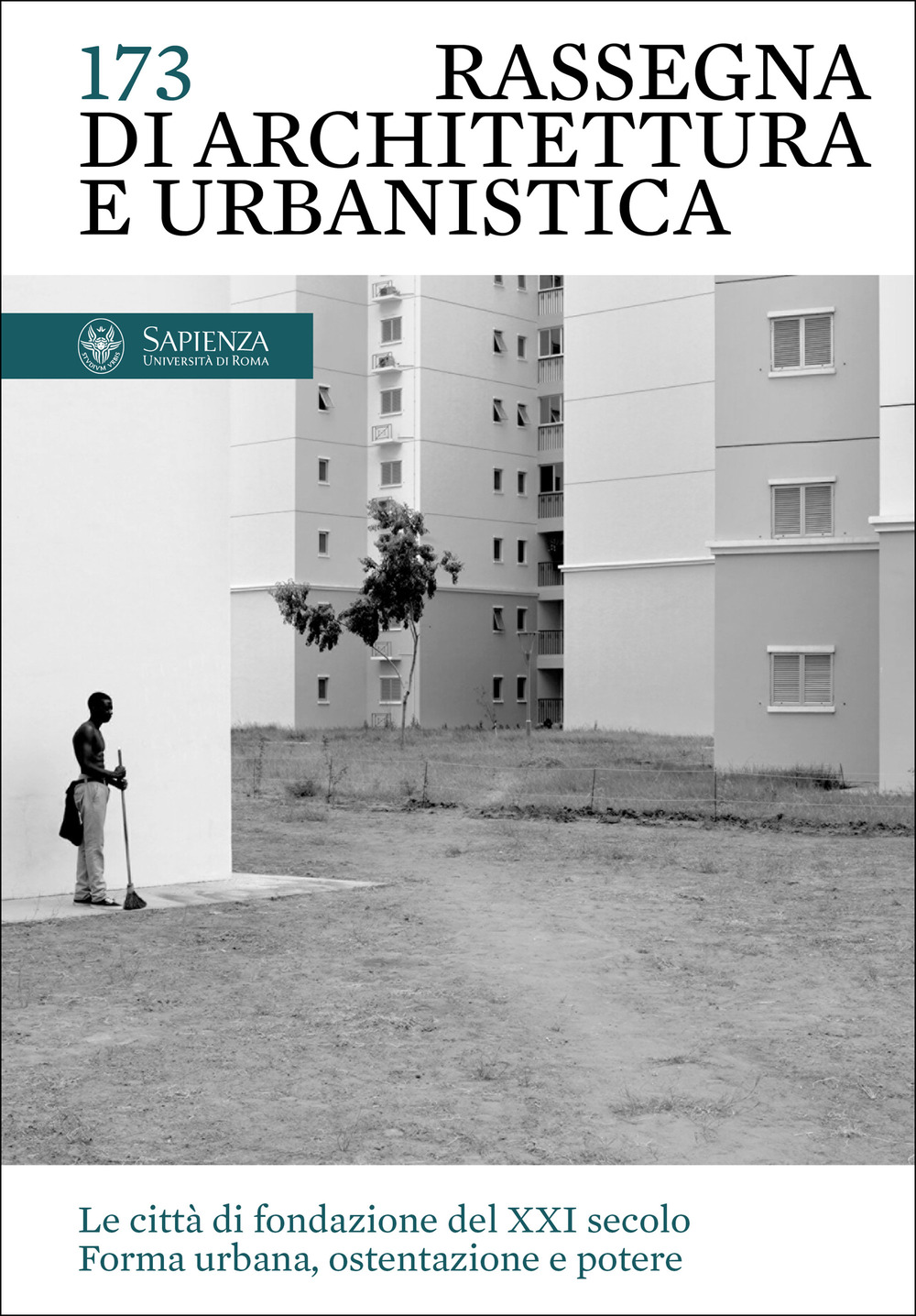 Rassegna di architettura e urbanistica. Vol. 173: Le Le città di fondazione del XXI secolo. Forma urbana, ostentazione e potere