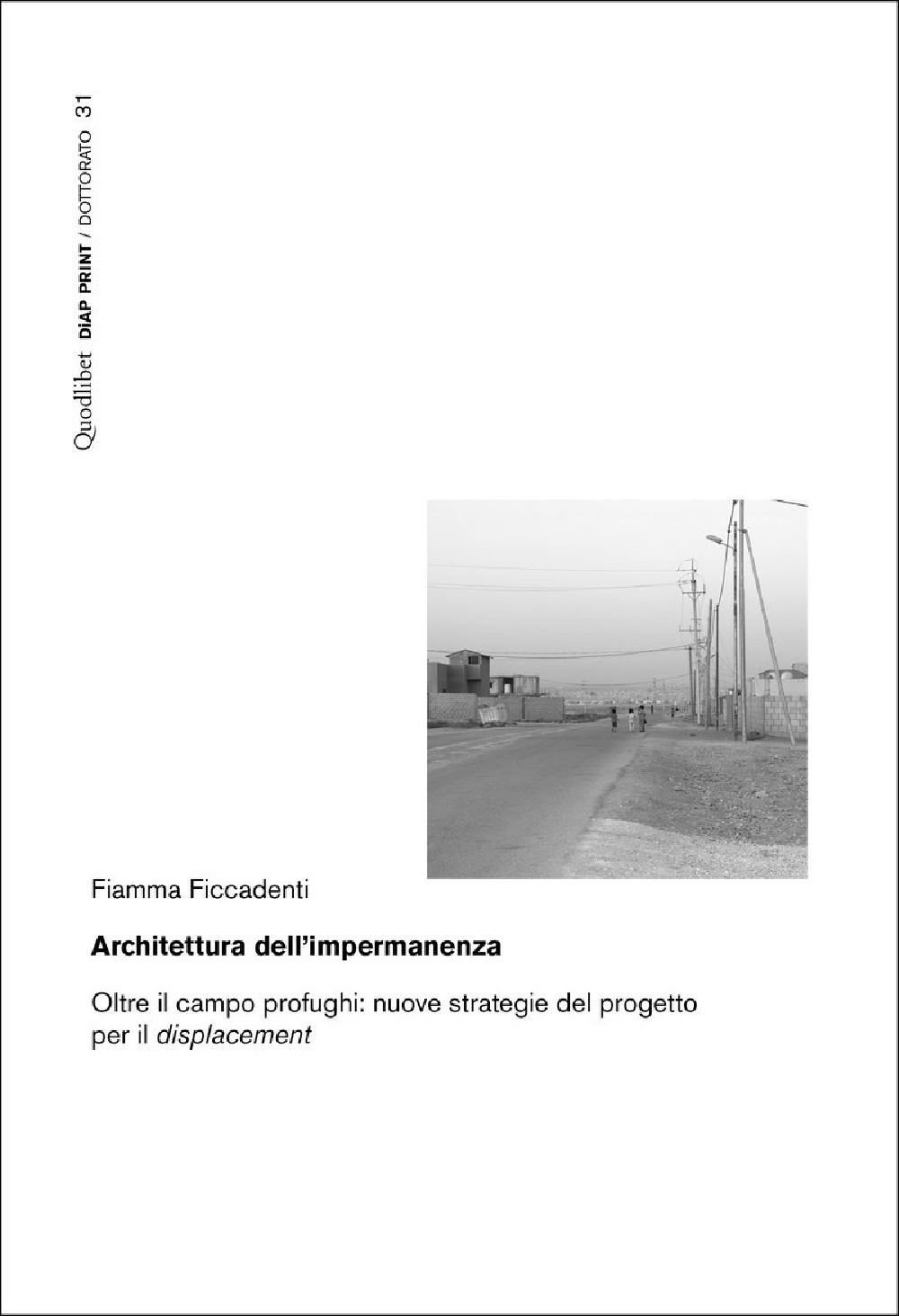 Architettura dell’impermanenza. Oltre il campo profughi: nuove strategie del progetto per il displacement