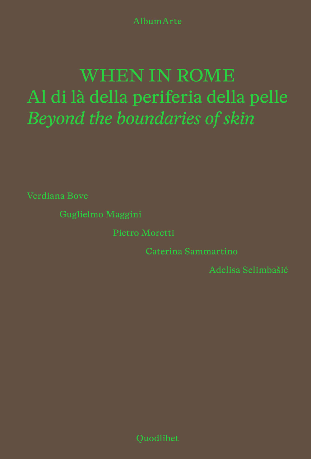When in Rome. Al di là della periferia della pelle-Beyond the boundaries of skin. Catalogo della mostra (Roma, 18 novembre 2024-4 gennaio 2025)