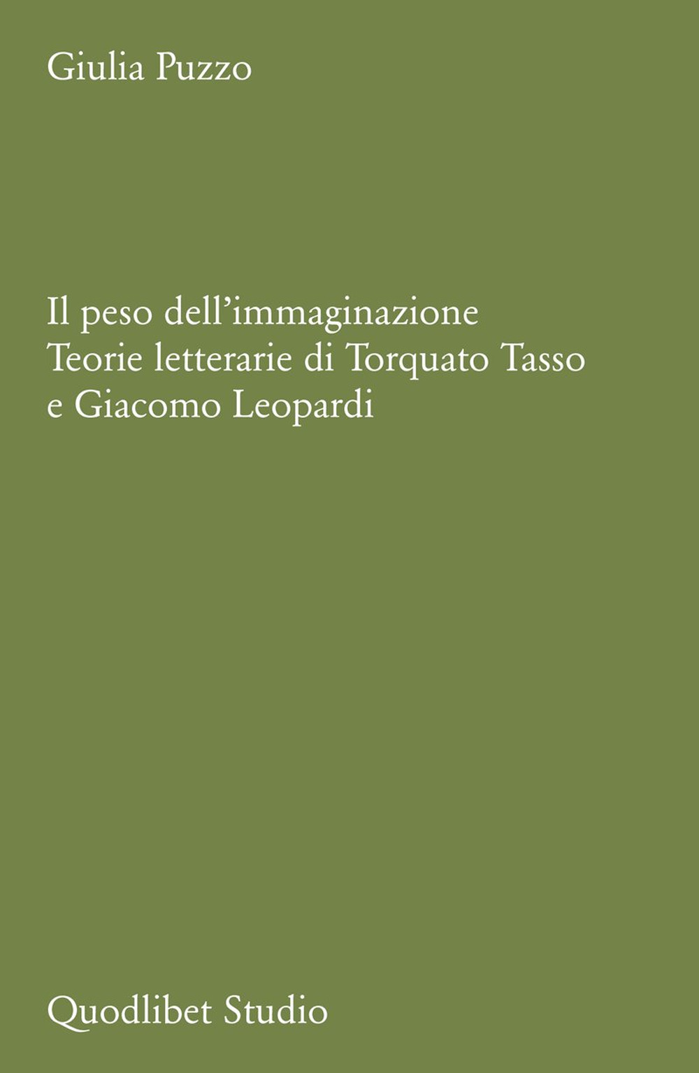 Il peso dell'immaginazione. Teorie letterarie di Torquato Tasso e Giacomo Leopardi