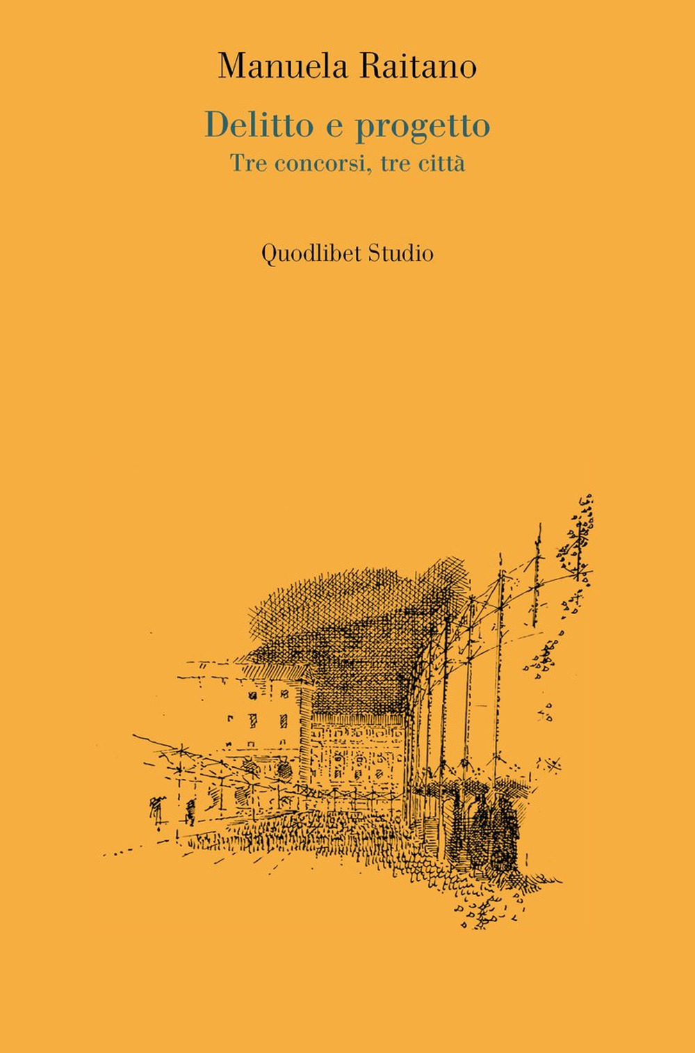 Delitto e progetto. Tre concorsi, tre città