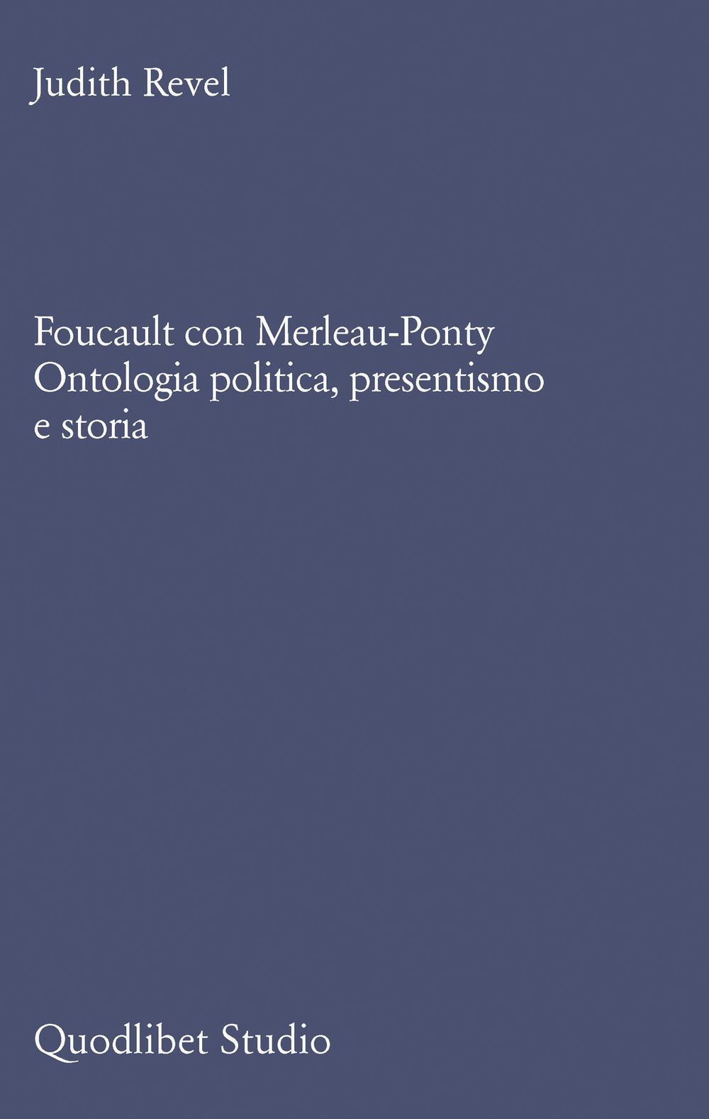 Foucault con Merleau-Ponty. Ontologia politica, presentismo e storia