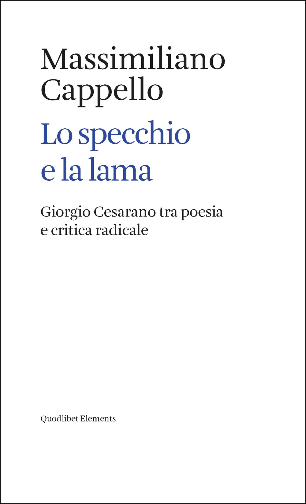 Lo specchio e la lama. Giorgio Cesarano tra poesia e critica radicale