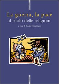 La guerra, la pace. Il ruolo delle religioni