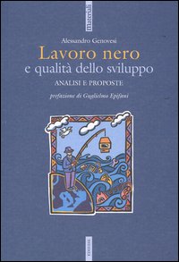 Lavoro nero e qualità dello sviluppo. Analisi e proposte
