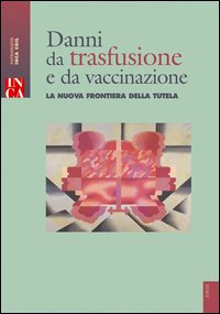 Danni da trasfusione e vaccinazione. La nuova frontiera dela tutela