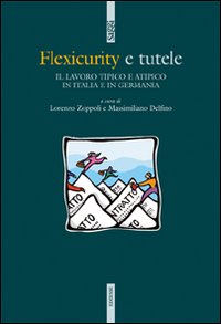 Flexicurity e tutele. Il lavoro tipico e atipico in Italia e in Germania