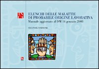 Elenchi delle malattie di probabile origine lavorativa. Manuale aggiornato al D.M. 14 gennaio 2008