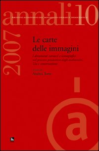 Annali. Archivio audiovisivo del movimento operaio e democratico (2007). Vol. 10: I documenti cartacei e iconografici nel processo produttivo degli audiovisivi. Uso e conservazione