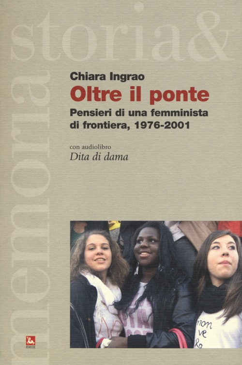 Oltre il ponte. Pensieri di una femminista di frontiera, 1976-2001