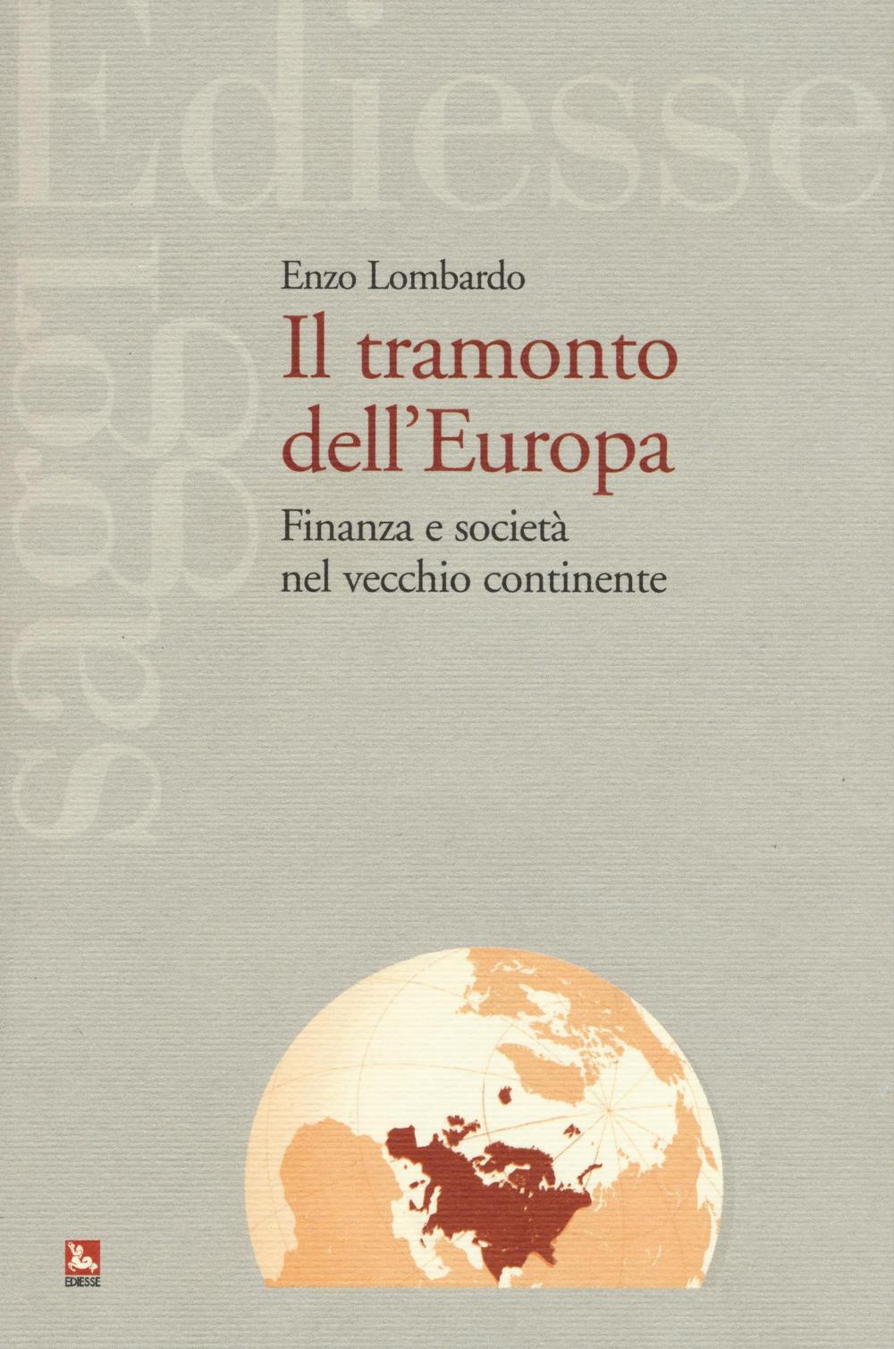 Il tramonto dell'Europa. Finanza e società nel vecchio continente