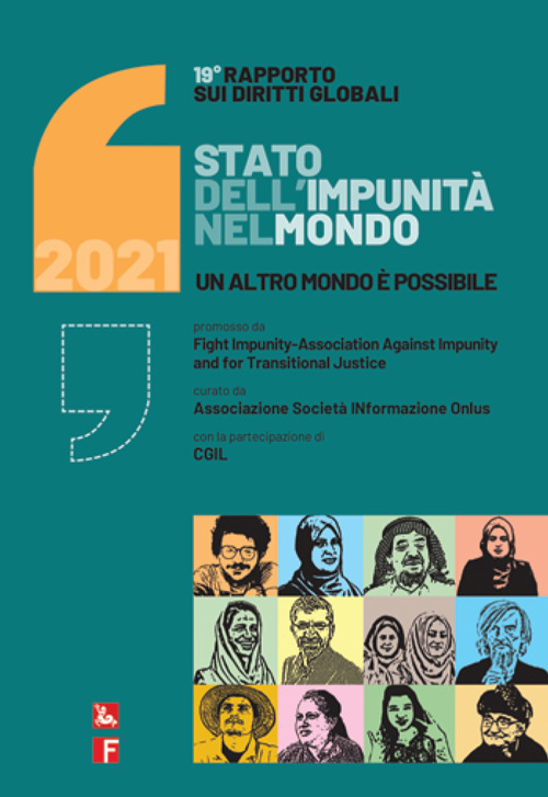 Rapporto sui diritti globali 2021. Stato dell’impunità nel mondo. Un altro mondo è possibile
