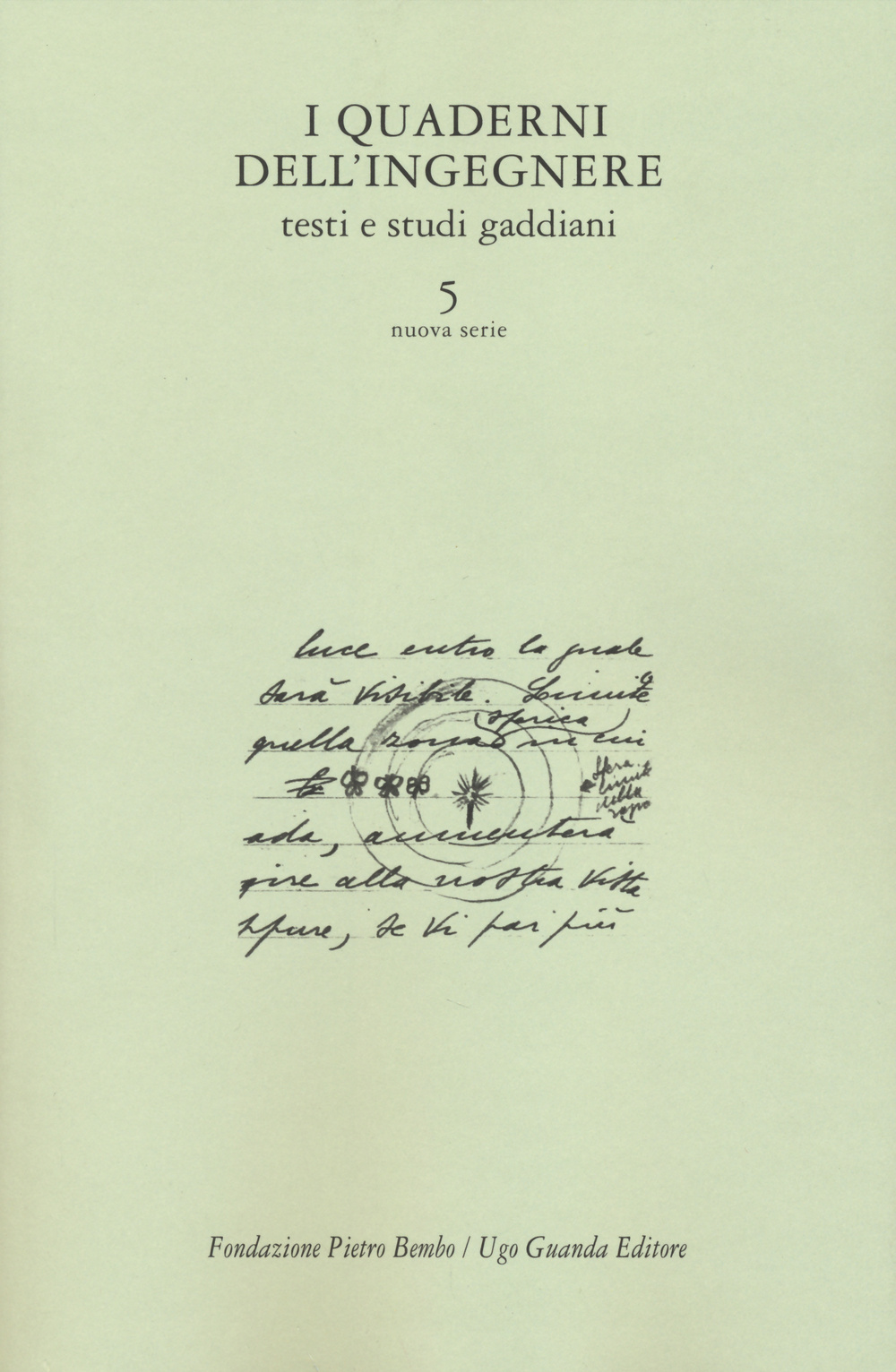 I quaderni dell'ingegnere. Testi e studi gaddiani. Vol. 5