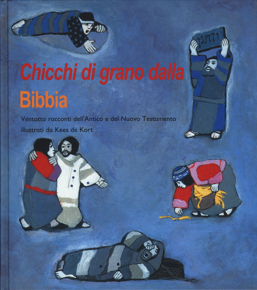 Chicchi di grano dalla Bibbia. Ventotto racconti dell'Antico e del Nuovo Testamento