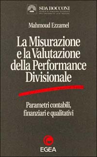 La misurazione e la valutazione della performance divisionale. Parametri contabili, finanziari e qualitativi