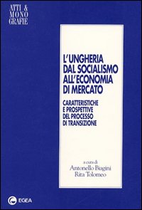 L'Ungheria dal socialismo all'economia di mercato. Caratteristiche e prospettive del processo di transizione