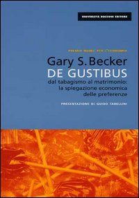 De gustibus. Dal tabagismo al matrimonio: la spiegazione economica delle preferenze