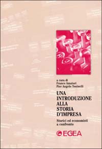 Una introduzione alla storia d'impresa. Storici ed economisti a confronto