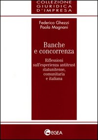 Banche e concorrenza. Riflessioni sull'esperienza antitrust statunitense, comunitaria e italiana