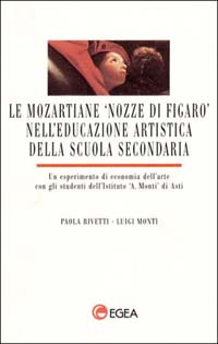 Le mozartiane «Nozze di Figaro» nell'educazione artistica della scuola secondaria. Un esperimento di economia dell'arte con gli studenti dell'Ist. Monti, Asti
